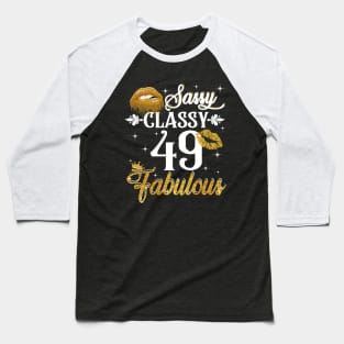 49 Years Old Sassy Classy Fabulous Baseball T-Shirt